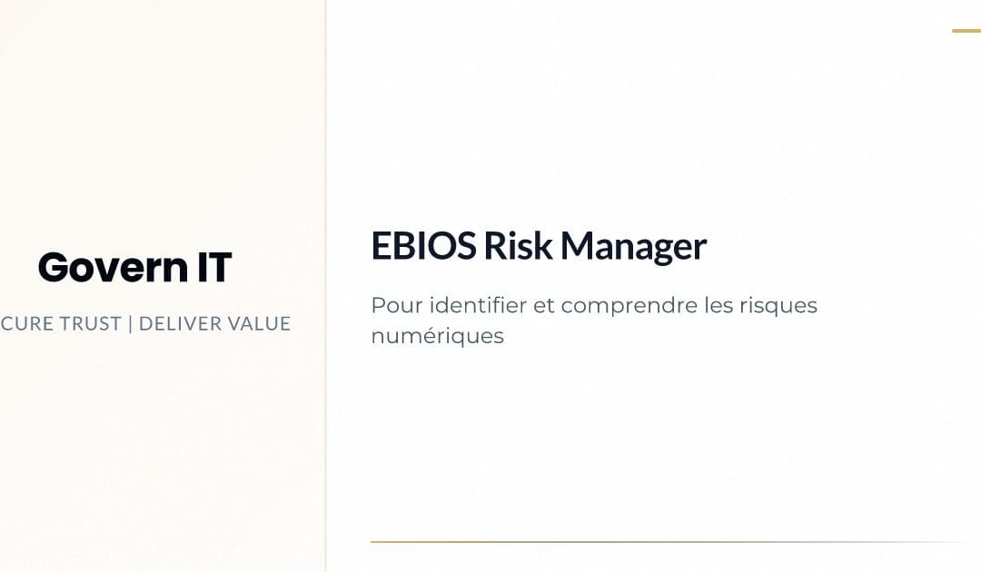 EBIOS Risk Manager : un levier de gouvernance pour sécuriser la performance numérique